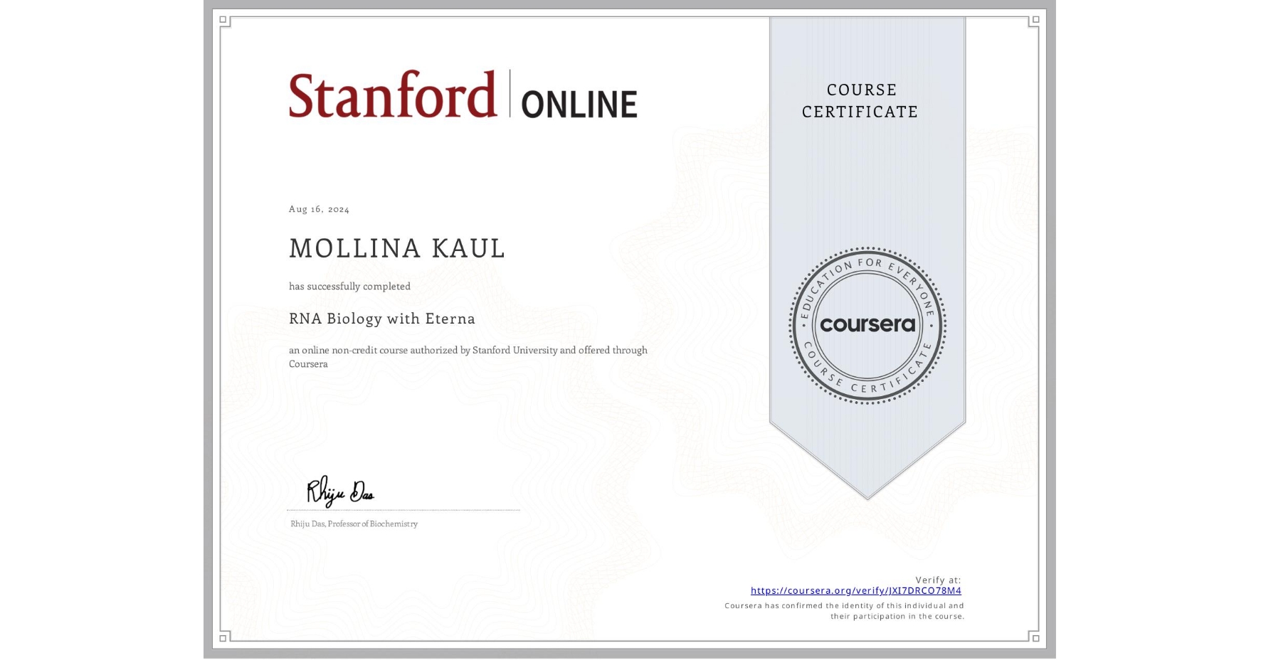 View certificate for MOLLINA KAUL, RNA Biology with Eterna, an online non-credit course authorized by Stanford University and offered through Coursera