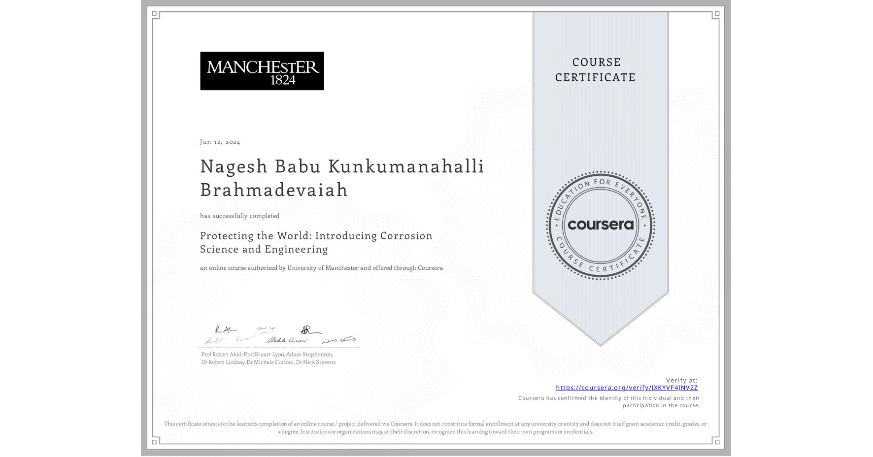 View certificate for Nagesh Babu Kunkumanahalli Brahmadevaiah, Protecting the World: Introducing Corrosion Science and Engineering, an online non-credit course authorized by University of Manchester and offered through Coursera