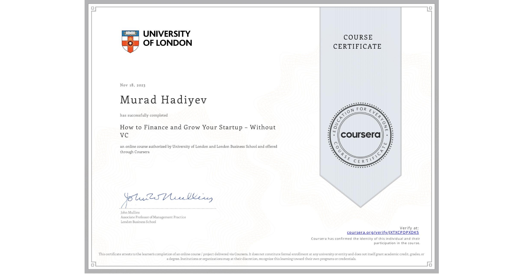 View certificate for Murad Hadiyev, How to Finance and Grow Your Startup – Without VC, an online non-credit course authorized by University of London & London Business School and offered through Coursera