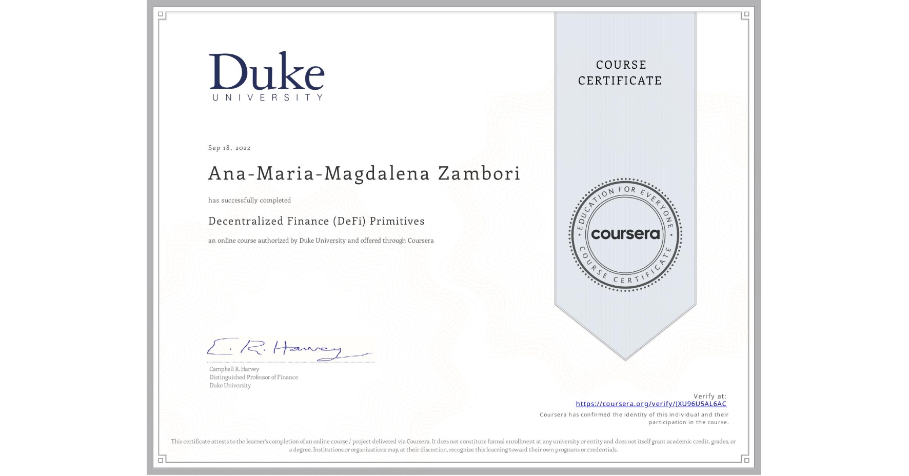View certificate for Ana-Maria-Magdalena Zambori, Decentralized Finance (DeFi) Primitives, an online non-credit course authorized by Duke University and offered through Coursera