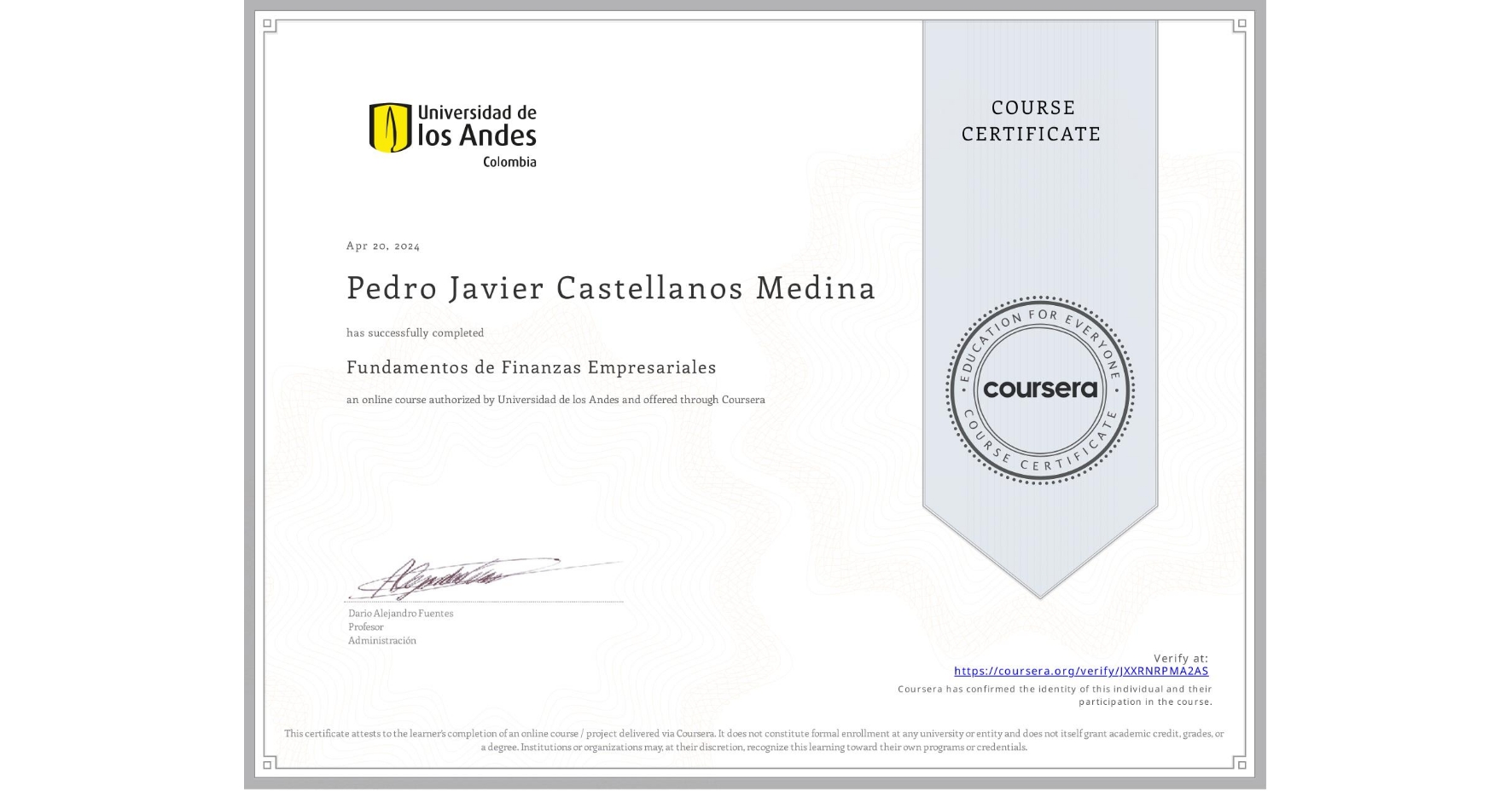 View certificate for Pedro Javier Castellanos Medina, Fundamentos de Finanzas Empresariales , an online non-credit course authorized by Universidad de los Andes and offered through Coursera