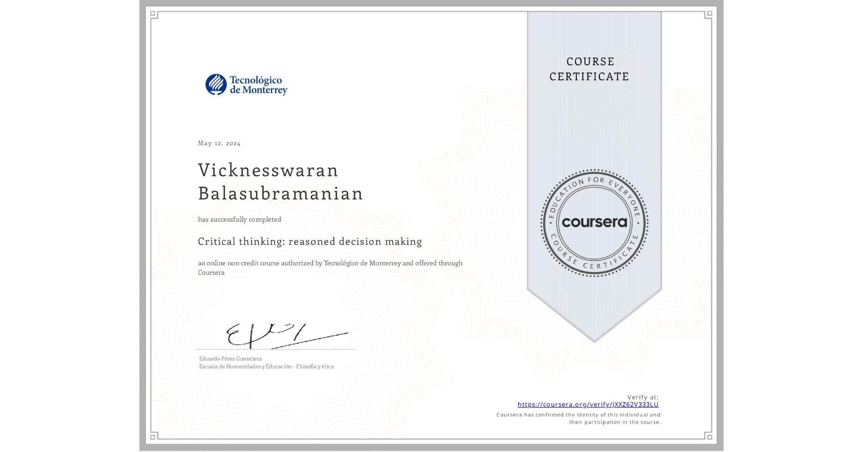 View certificate for Vicknesswaran Balasubramanian, Critical thinking: reasoned decision making, an online non-credit course authorized by Tecnológico de Monterrey and offered through Coursera