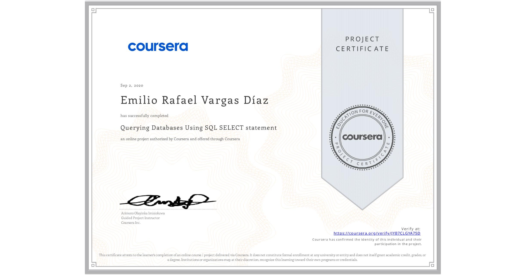 View certificate for Emilio Rafael Vargas Díaz, Querying Databases Using SQL SELECT statement, an online non-credit course authorized by Coursera and offered through Coursera