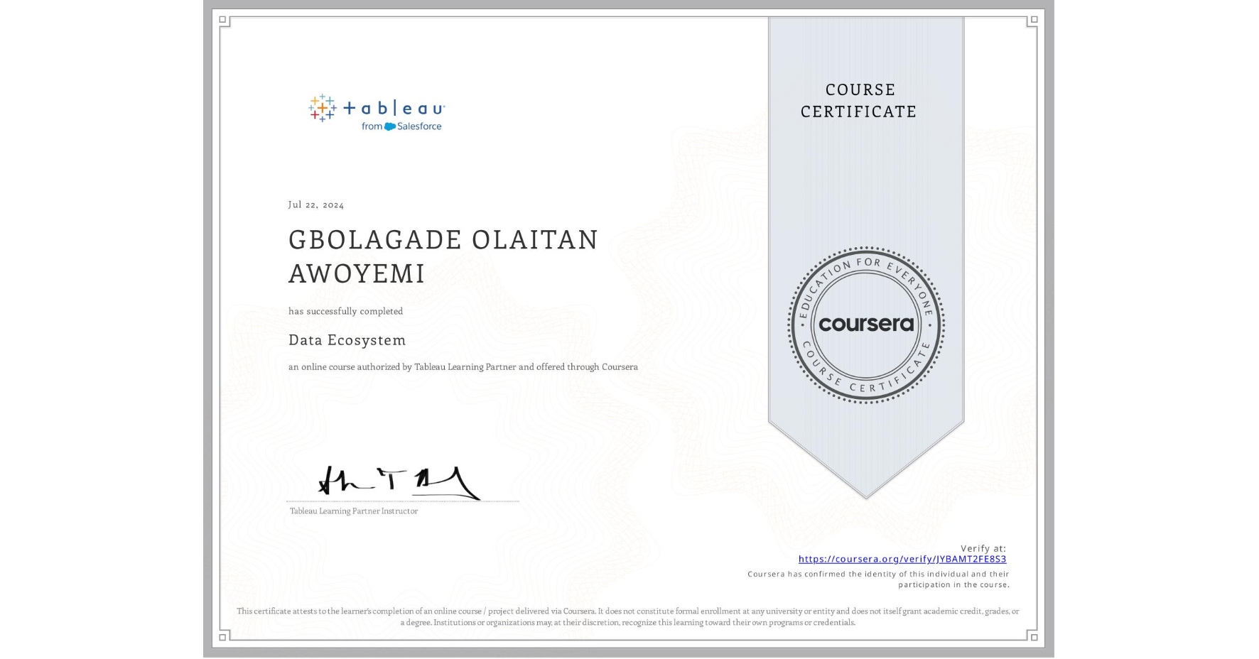 View certificate for GBOLAGADE OLAITAN  AWOYEMI, Data Ecosystem, an online non-credit course authorized by Tableau Learning Partner and offered through Coursera