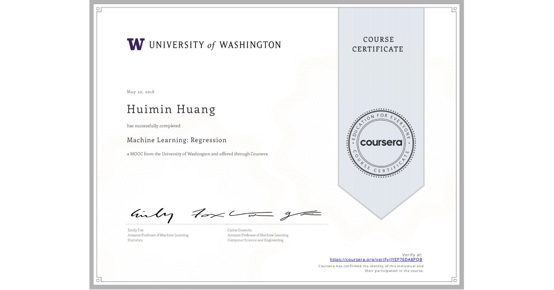 View certificate for Huimin Huang, Machine Learning: Regression, an online non-credit course authorized by University of Washington and offered through Coursera