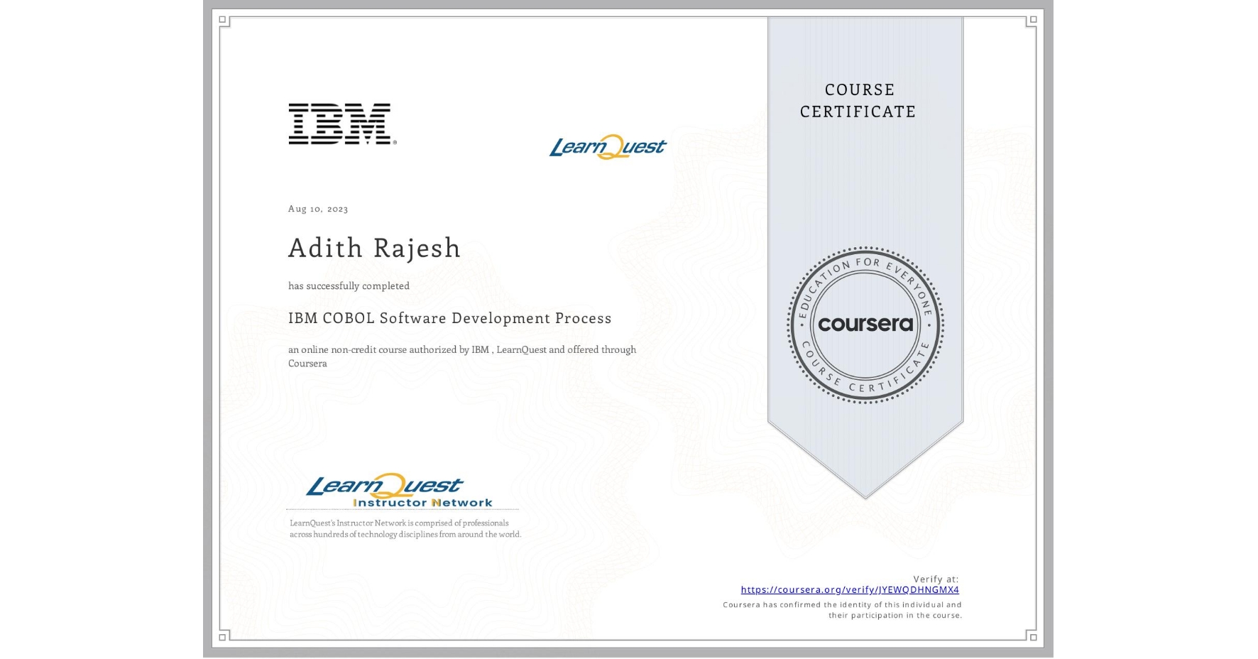 View certificate for Adith Rajesh, IBM COBOL Software Development Process, an online non-credit course authorized by IBM  & LearnQuest and offered through Coursera