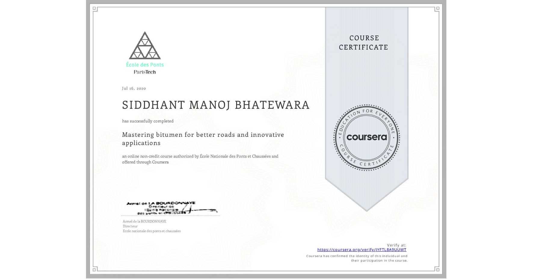 View certificate for SIDDHANT MANOJ BHATEWARA, Mastering bitumen for better roads and innovative applications, an online non-credit course authorized by École Nationale des Ponts et Chaussées and offered through Coursera