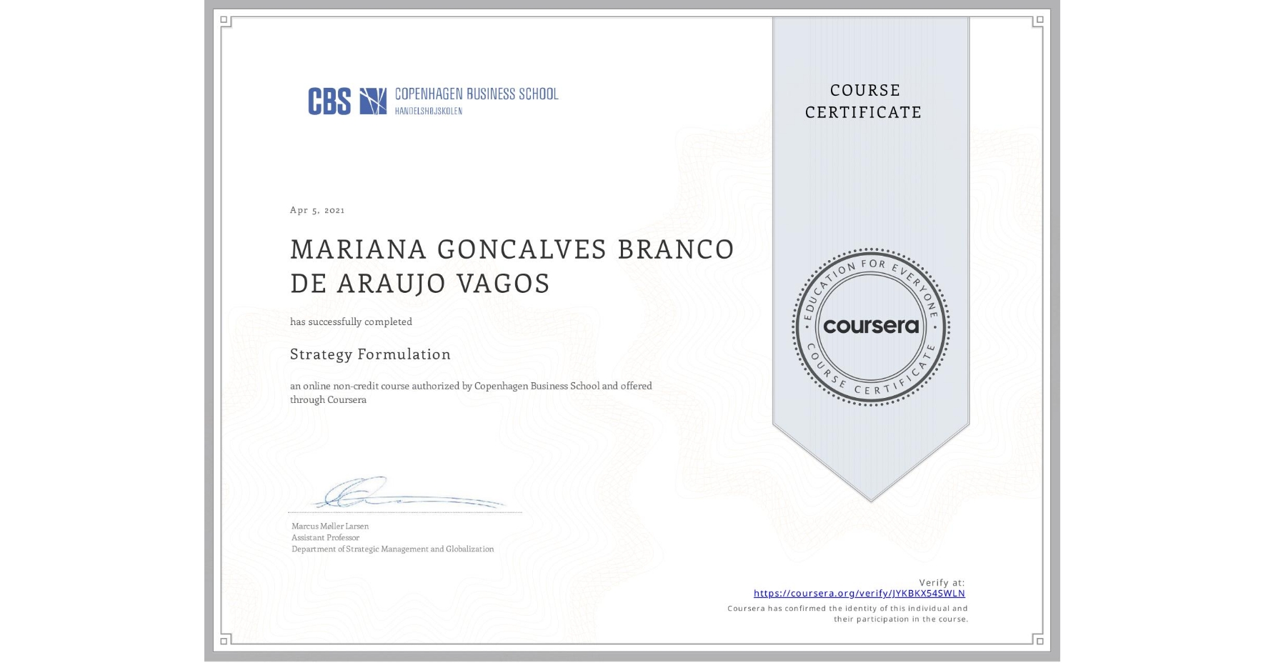 View certificate for MARIANA GONCALVES BRANCO DE ARAUJO VAGOS, Strategy Formulation, an online non-credit course authorized by Copenhagen Business School and offered through Coursera