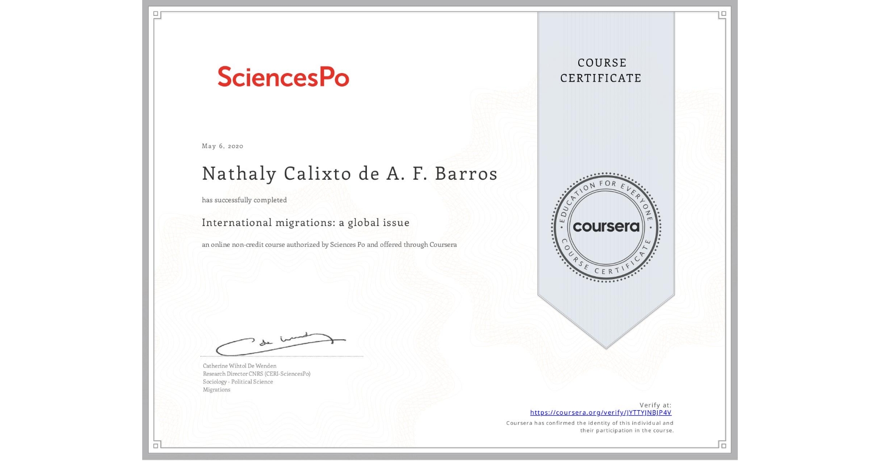 View certificate for Nathaly Calixto de A. F. Barros, International migrations: a global issue, an online non-credit course authorized by Sciences Po and offered through Coursera