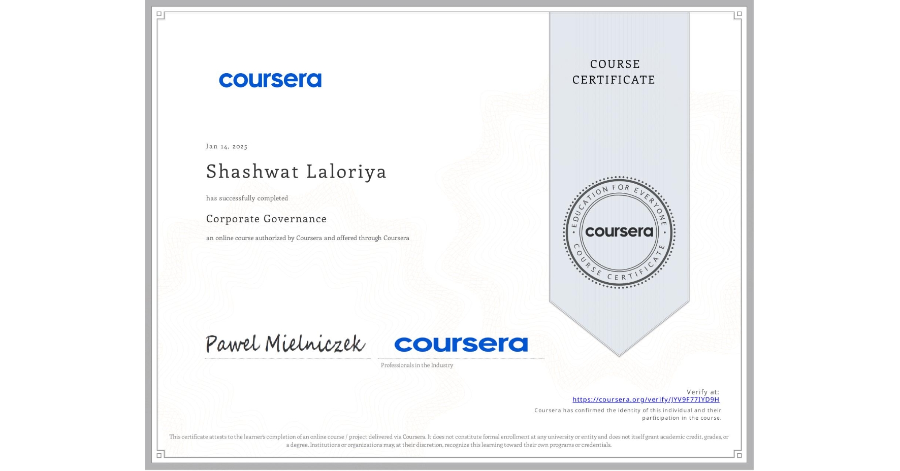View certificate for Shashwat Laloriya, Corporate Governance, an online non-credit course authorized by Coursera and offered through Coursera