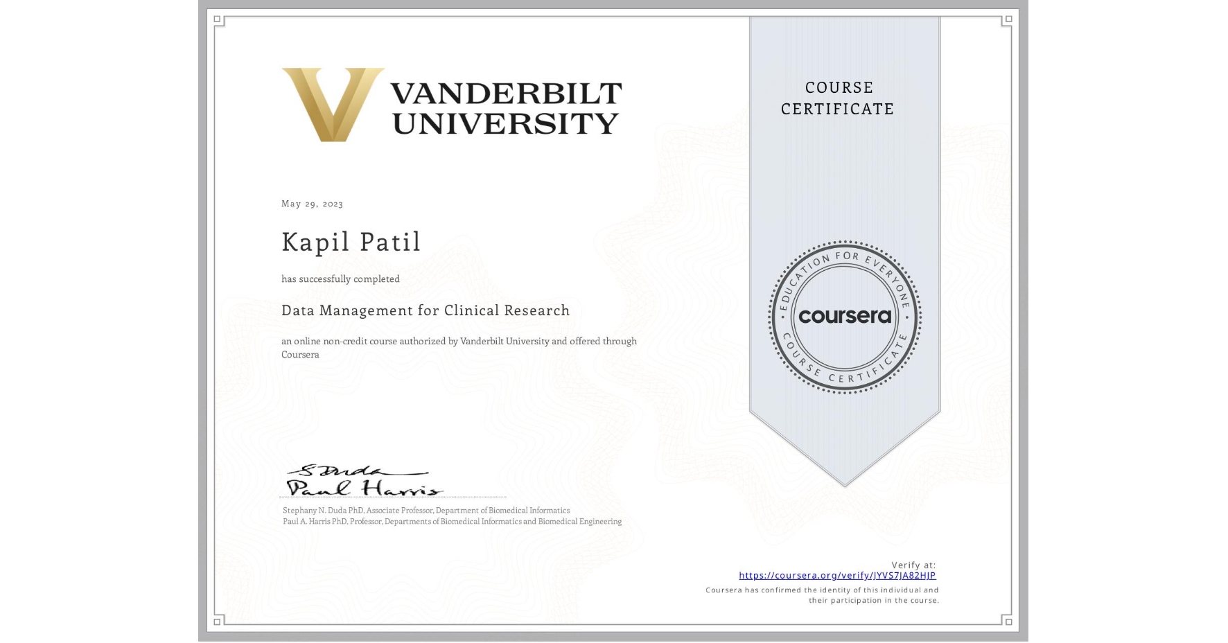 View certificate for Kapil Patil, Data Management for Clinical Research, an online non-credit course authorized by Vanderbilt University and offered through Coursera