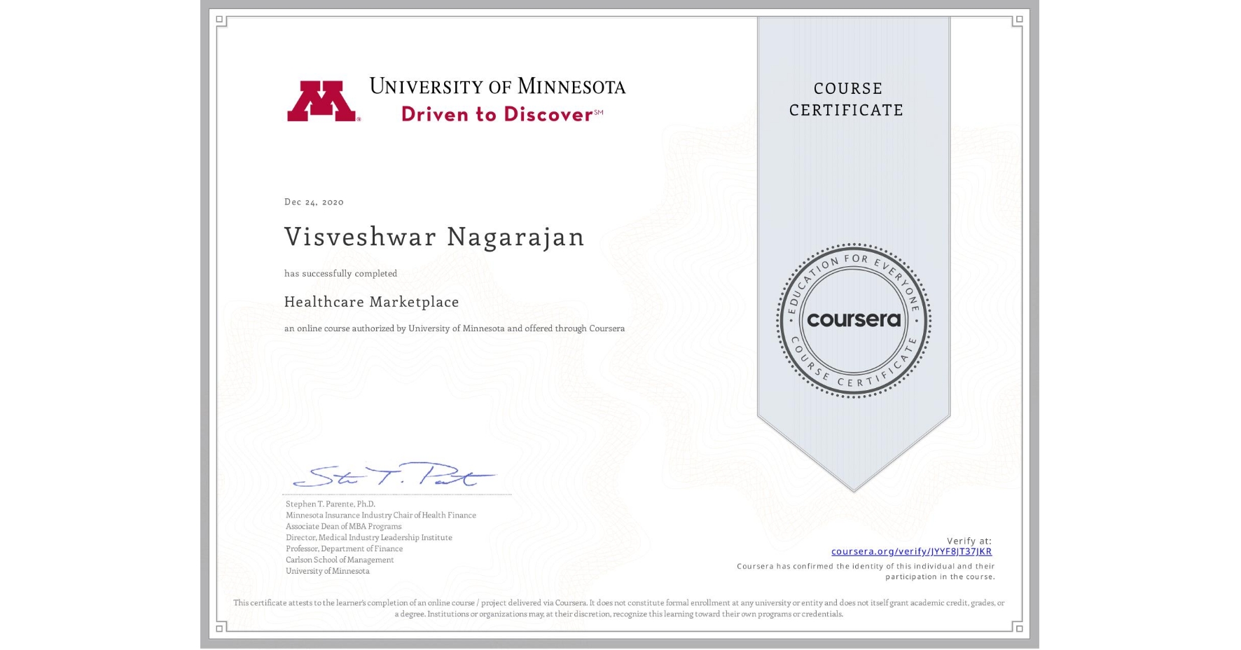 View certificate for Visveshwar Nagarajan, Healthcare Marketplace, an online non-credit course authorized by University of Minnesota and offered through Coursera