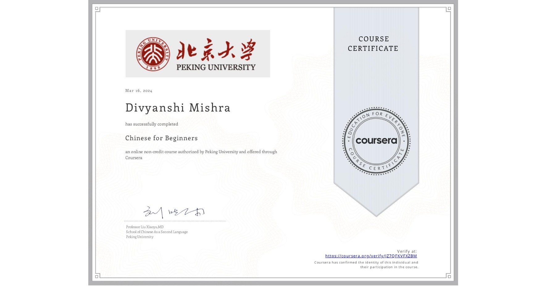 View certificate for Divyanshi Mishra, Chinese for Beginners, an online non-credit course authorized by Peking University and offered through Coursera