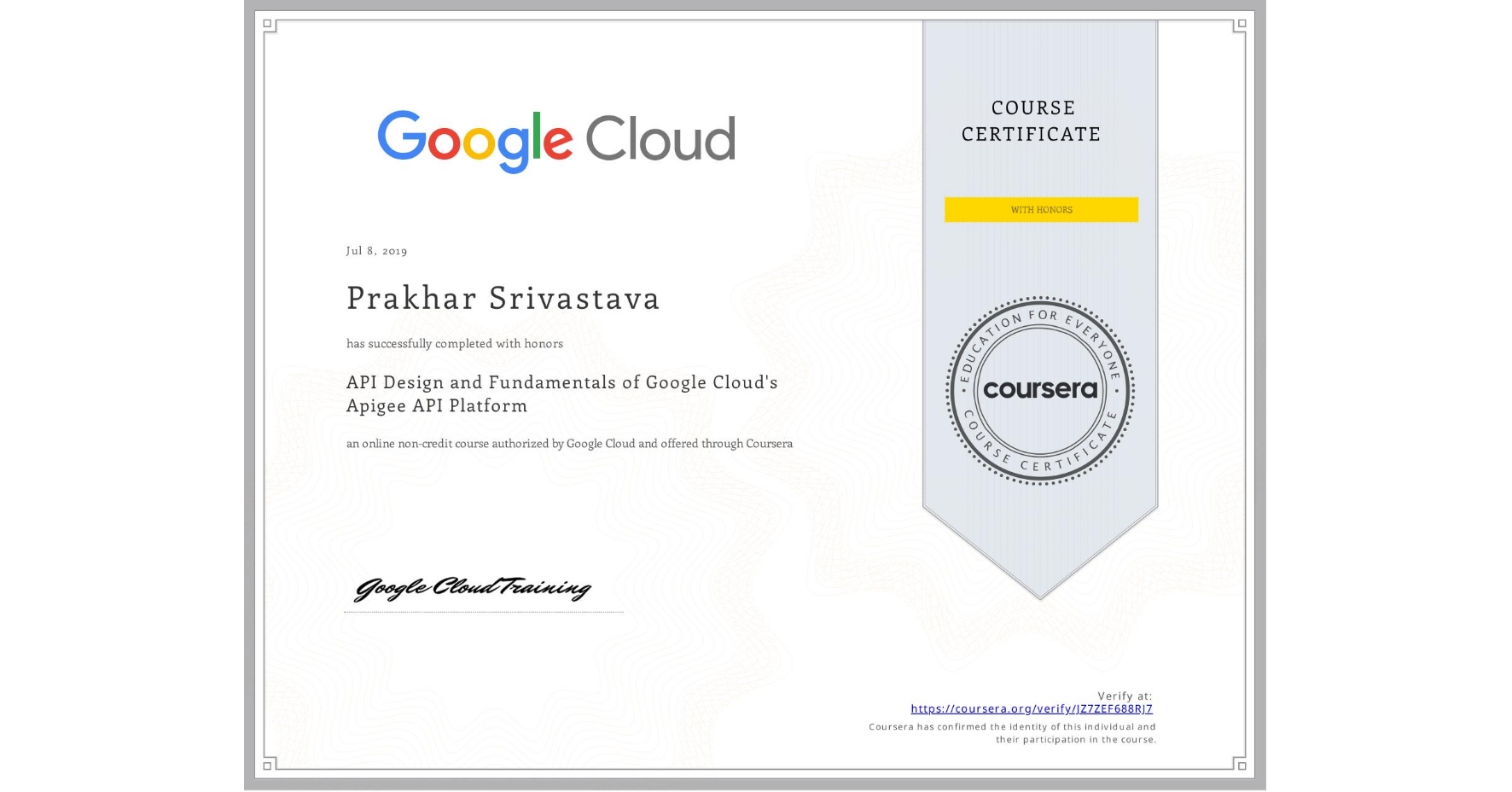 View certificate for Prakhar Srivastava, API Design and Fundamentals of Google Cloud's Apigee API Platform, an online non-credit course authorized by Google Cloud and offered through Coursera