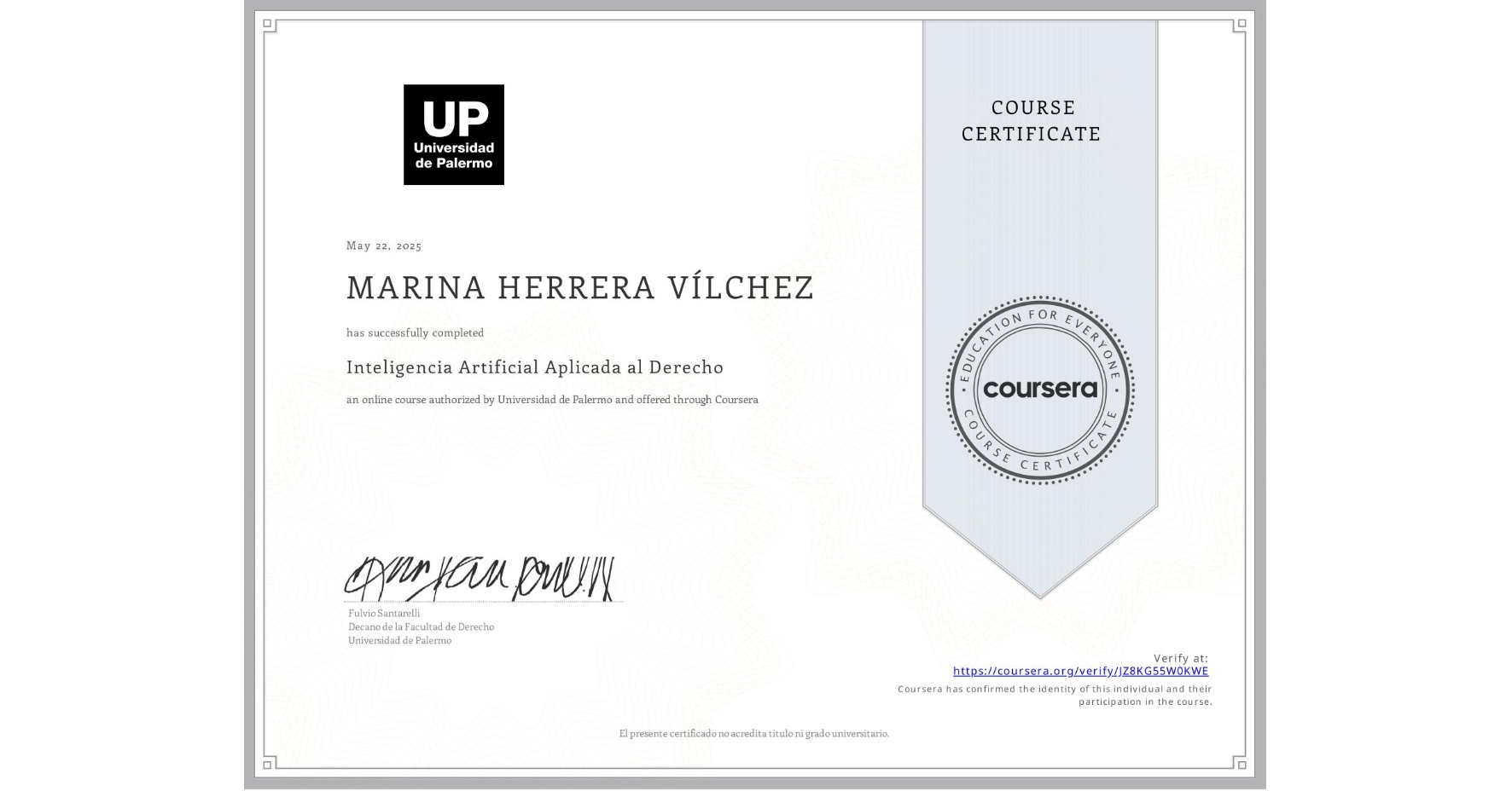 View certificate for MARINA HERRERA VÍLCHEZ, Inteligencia Artificial Aplicada al Derecho, an online non-credit course authorized by Universidad de Palermo and offered through Coursera