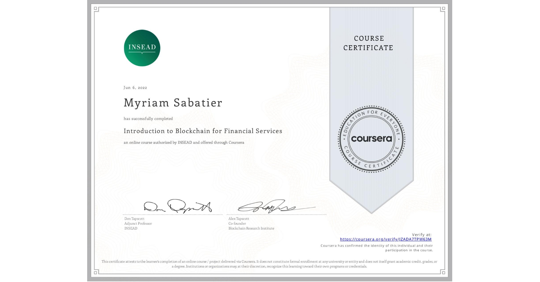 View certificate for Myriam Sabatier, Introduction to Blockchain for Financial Services, an online non-credit course authorized by INSEAD and offered through Coursera