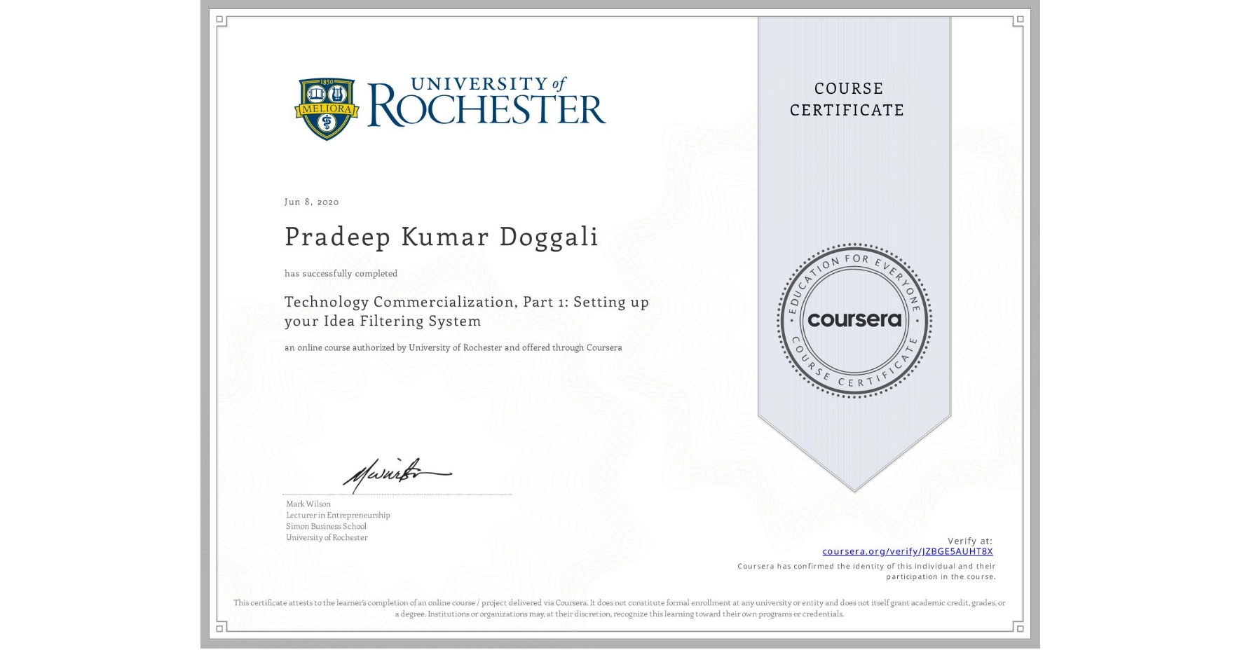 View certificate for Pradeep Kumar Doggali, Technology Commercialization, Part 1: Setting up your Idea Filtering System, an online non-credit course authorized by University of Rochester and offered through Coursera