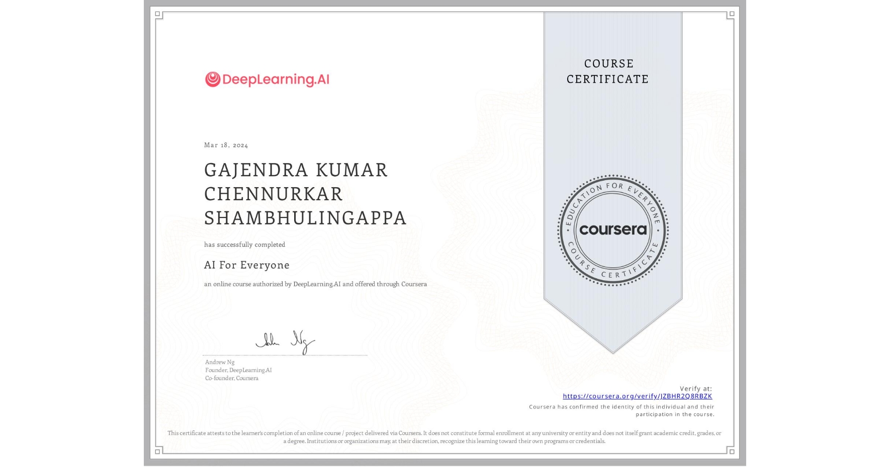 View certificate for GAJENDRA KUMAR CHENNURKAR SHAMBHULINGAPPA, AI For Everyone, an online non-credit course authorized by DeepLearning.AI and offered through Coursera