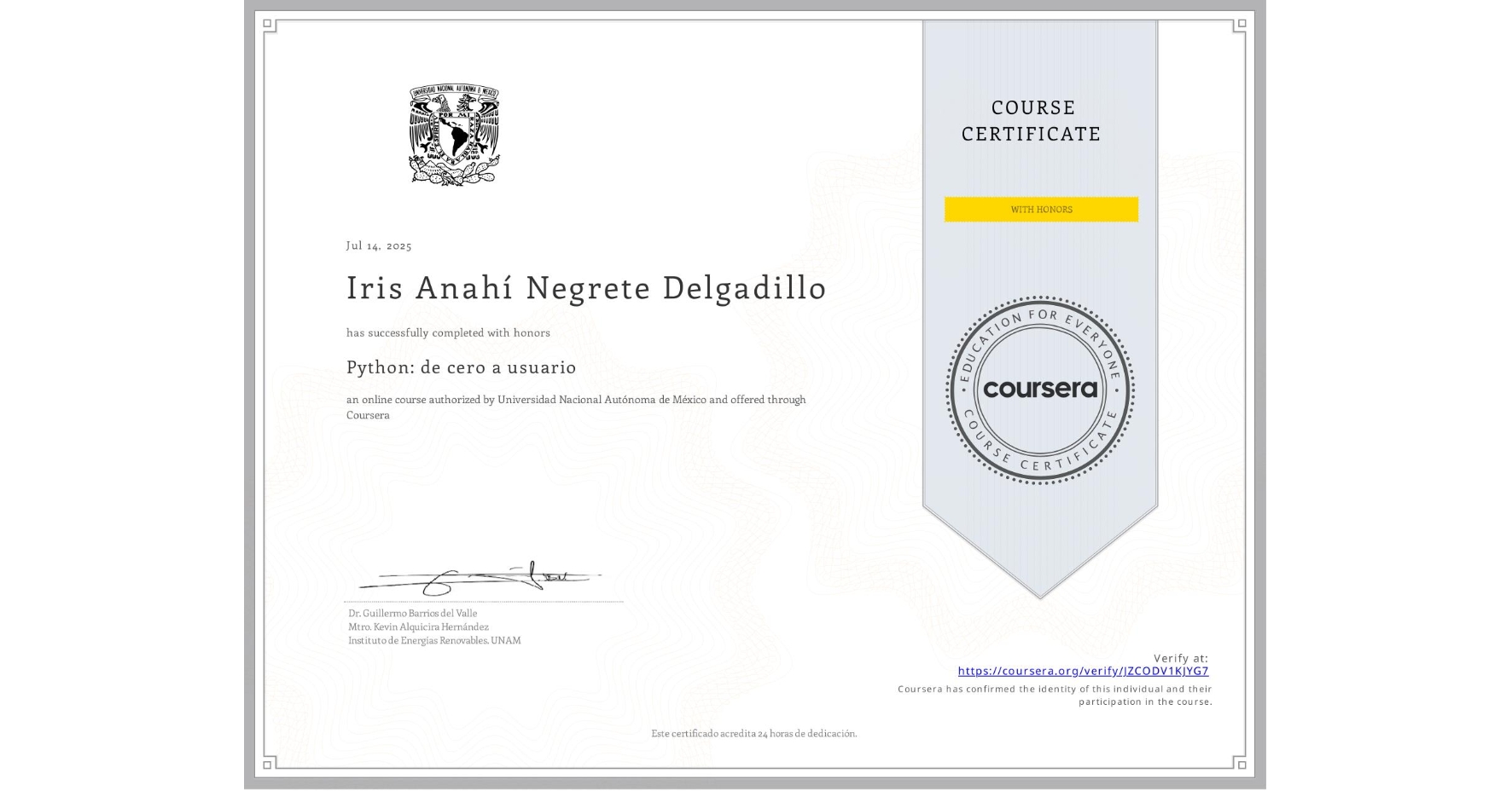 View certificate for Iris Anahí Negrete Delgadillo, Python: de cero a usuario, an online non-credit course authorized by Universidad Nacional Autónoma de México and offered through Coursera