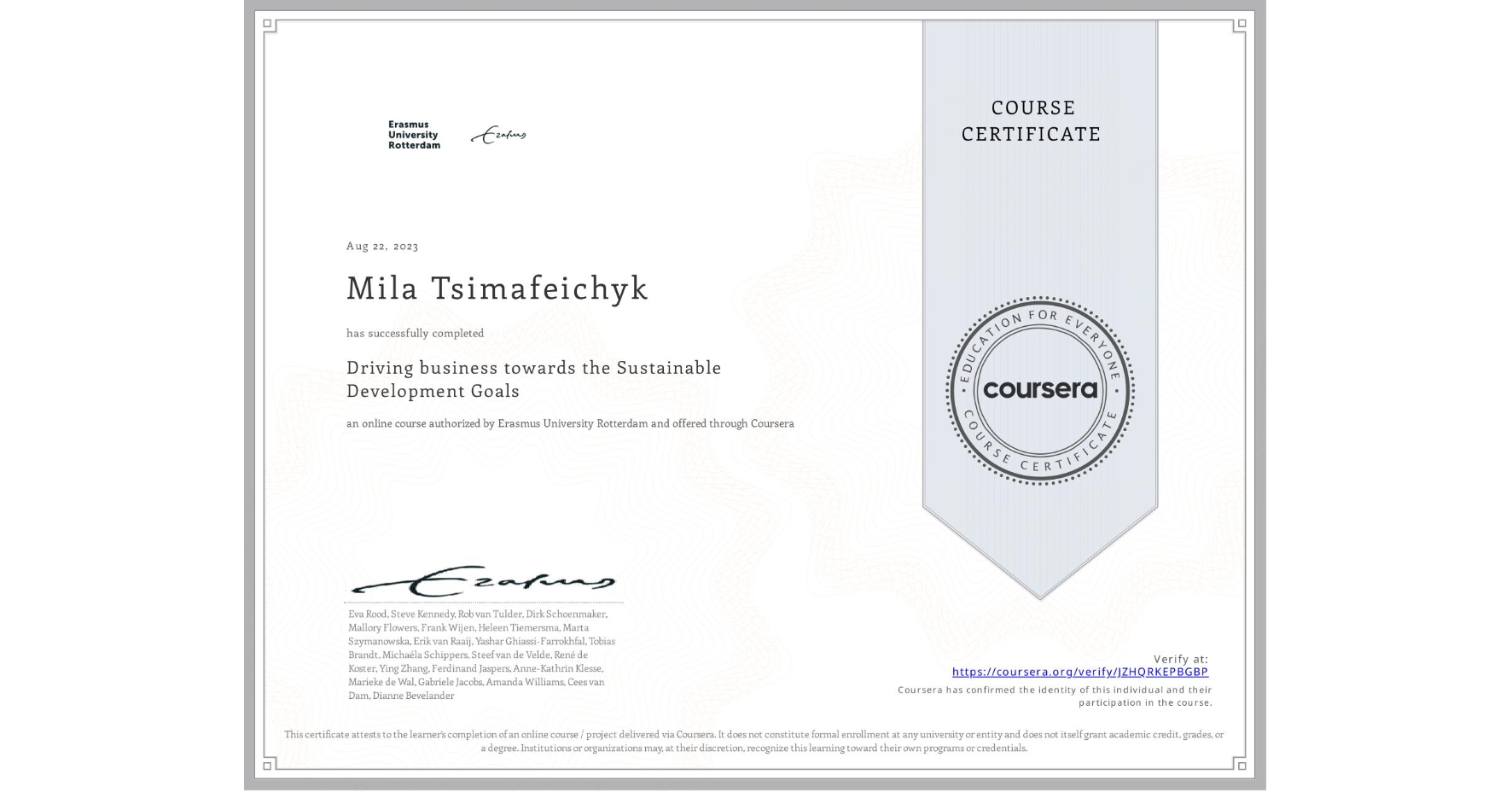 View certificate for Mila Tsimafeichyk, Driving business towards the Sustainable Development Goals, an online non-credit course authorized by Erasmus University Rotterdam and offered through Coursera