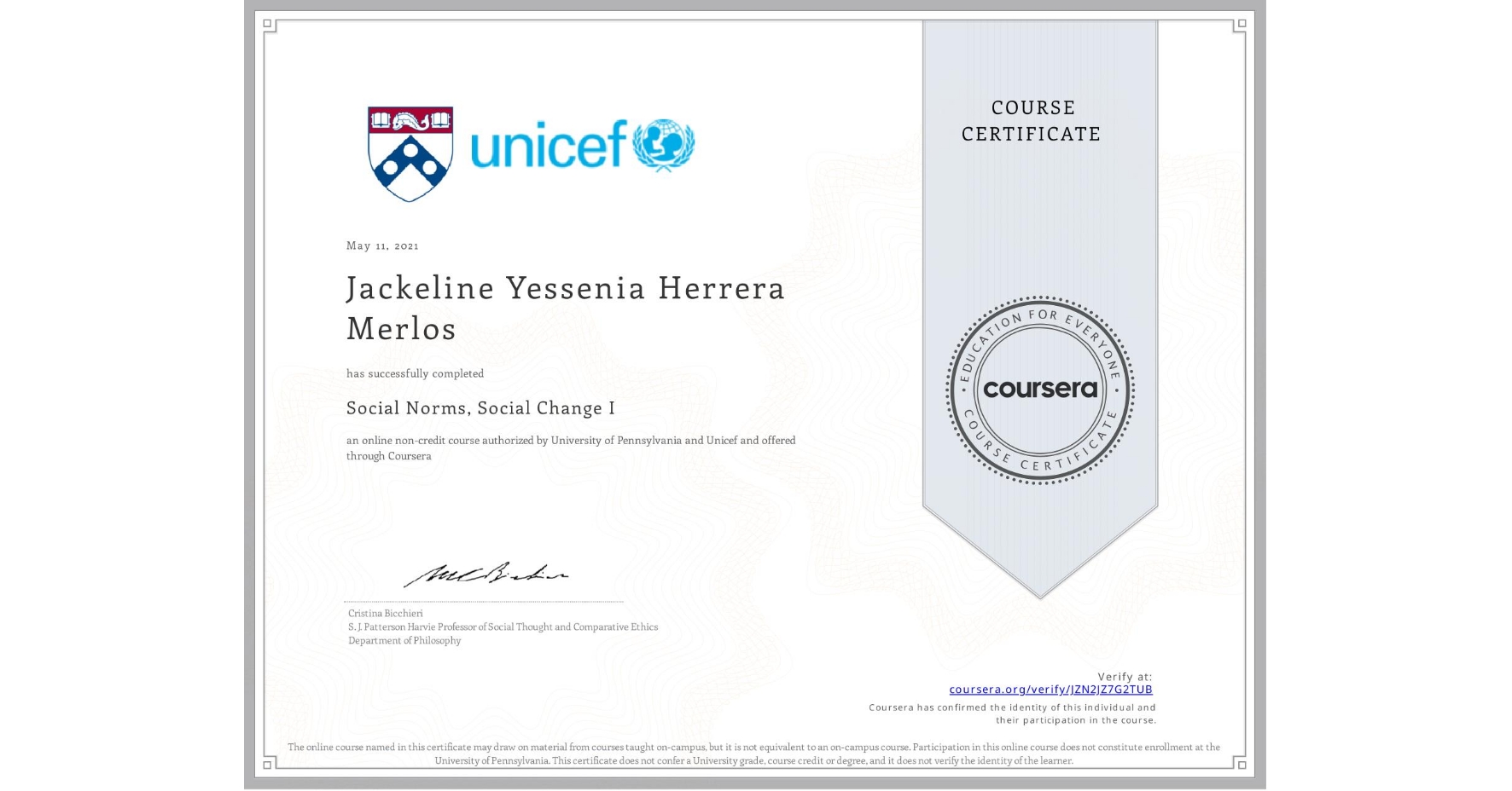 View certificate for Jackeline Yessenia Herrera Merlos, Social Norms, Social Change I, an online non-credit course authorized by University of Pennsylvania & Unicef and offered through Coursera