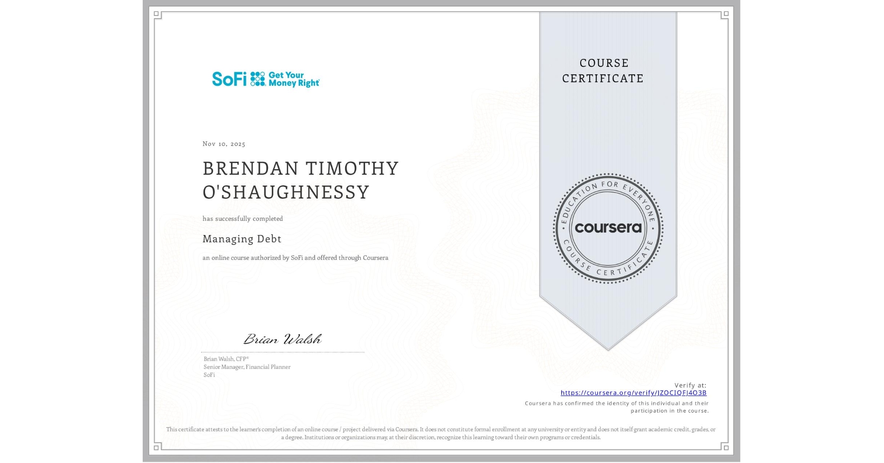 View certificate for BRENDAN TIMOTHY O'SHAUGHNESSY, Managing Debt, an online non-credit course authorized by SoFi and offered through Coursera