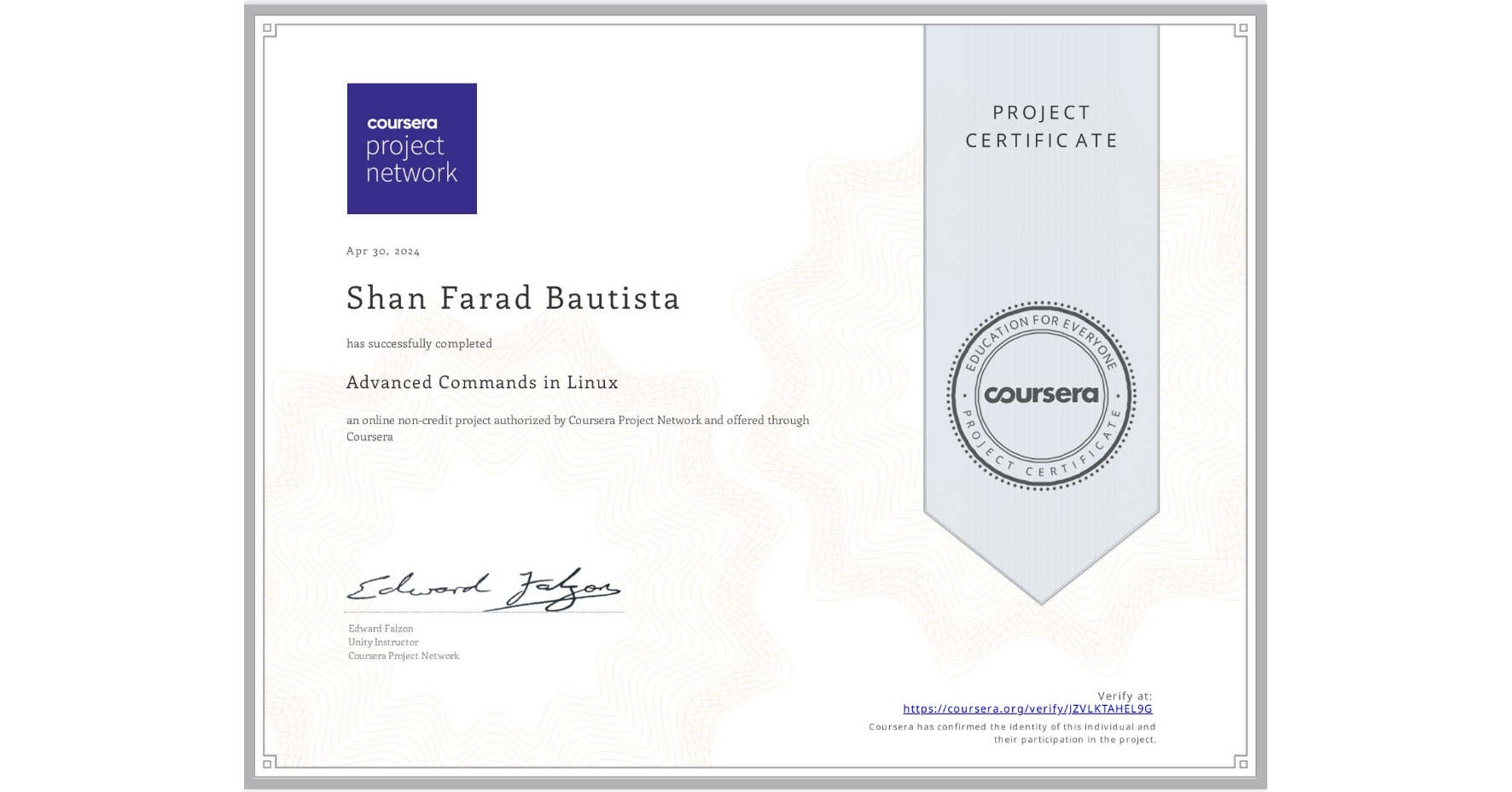 View certificate for Shan Farad  Bautista, Advanced Commands in Linux, an online non-credit course authorized by Coursera and offered through Coursera