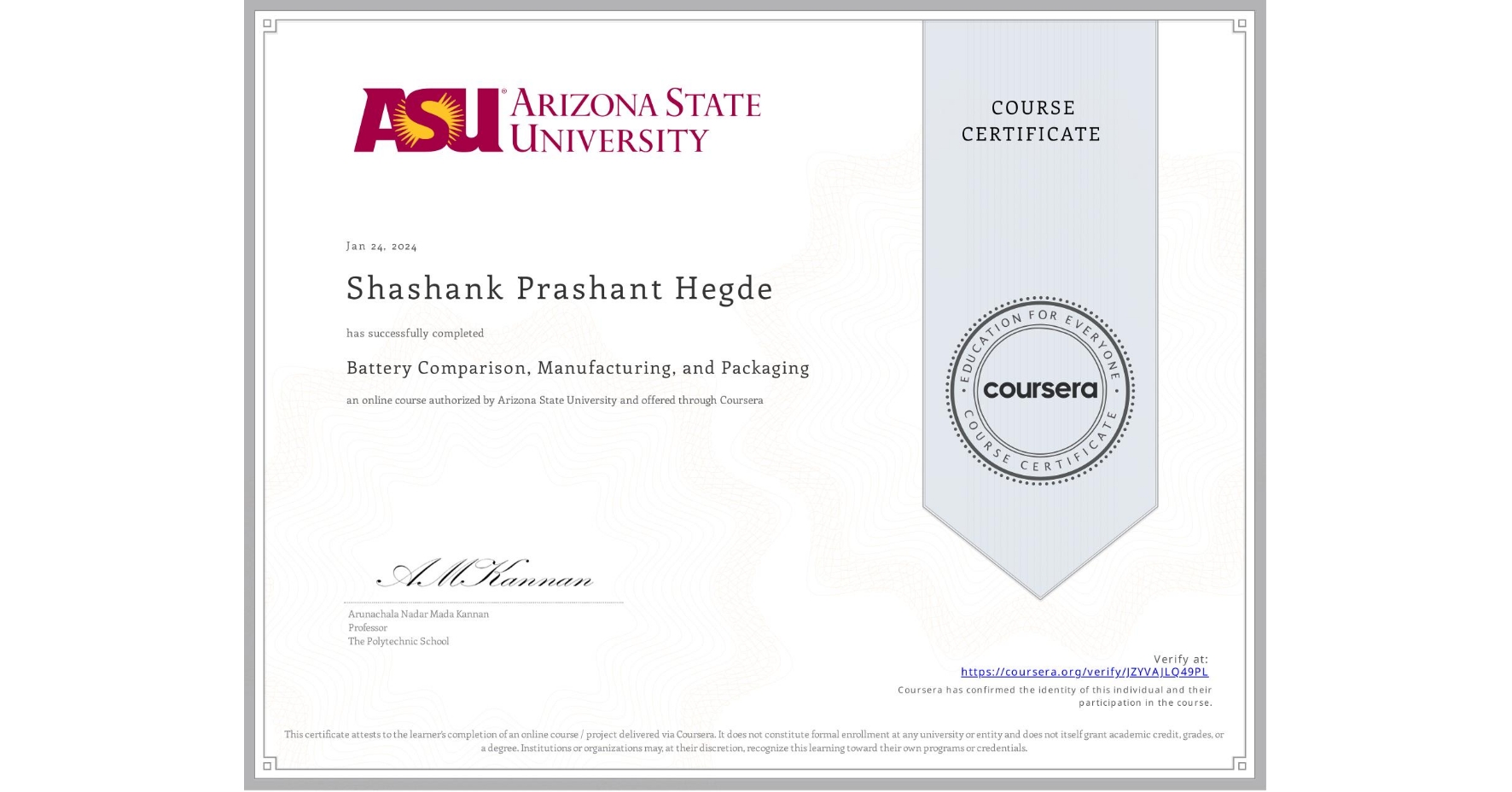 View certificate for Shashank Prashant Hegde, Battery Comparison, Manufacturing, and Packaging, an online non-credit course authorized by Arizona State University and offered through Coursera