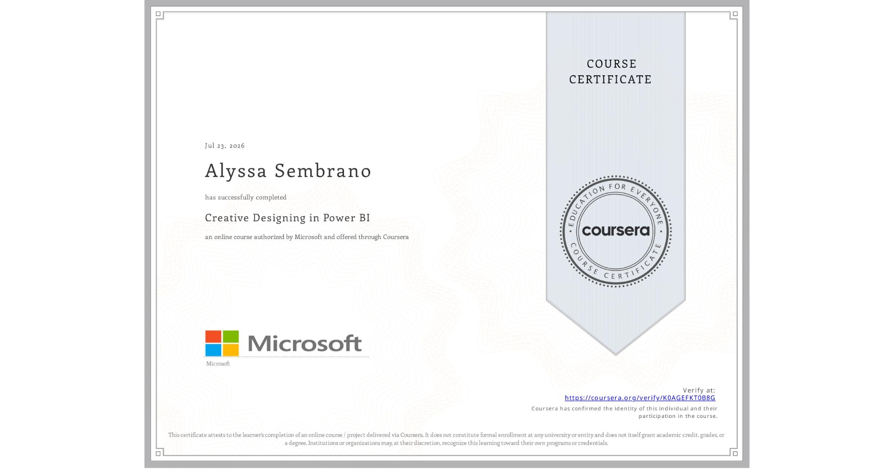 View certificate for Alyssa Sembrano, Creative Designing in Power BI , an online non-credit course authorized by Microsoft and offered through Coursera