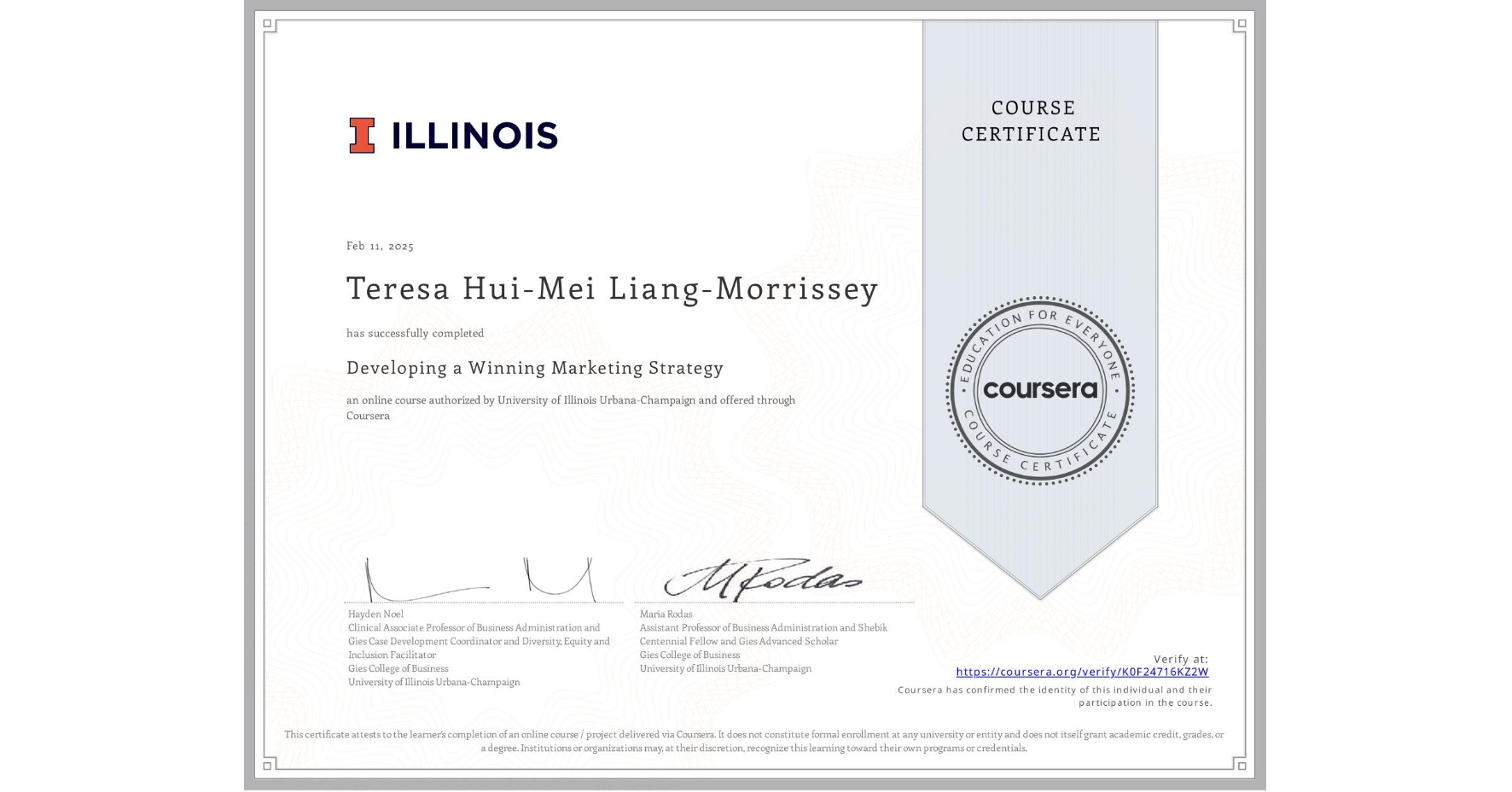 View certificate for Teresa Hui-Mei Liang-Morrissey, Developing a Winning Marketing Strategy, an online non-credit course authorized by University of Illinois Urbana-Champaign and offered through Coursera