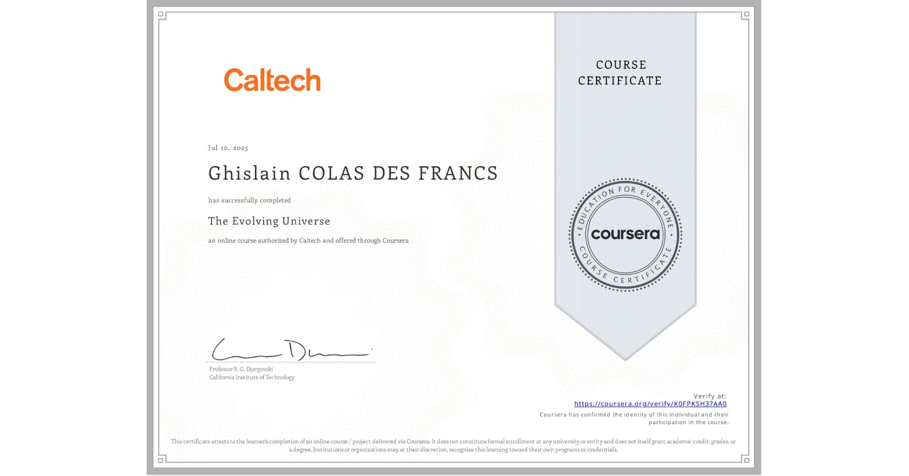 View certificate for Ghislain COLAS DES FRANCS, The Evolving Universe, an online non-credit course authorized by Caltech and offered through Coursera