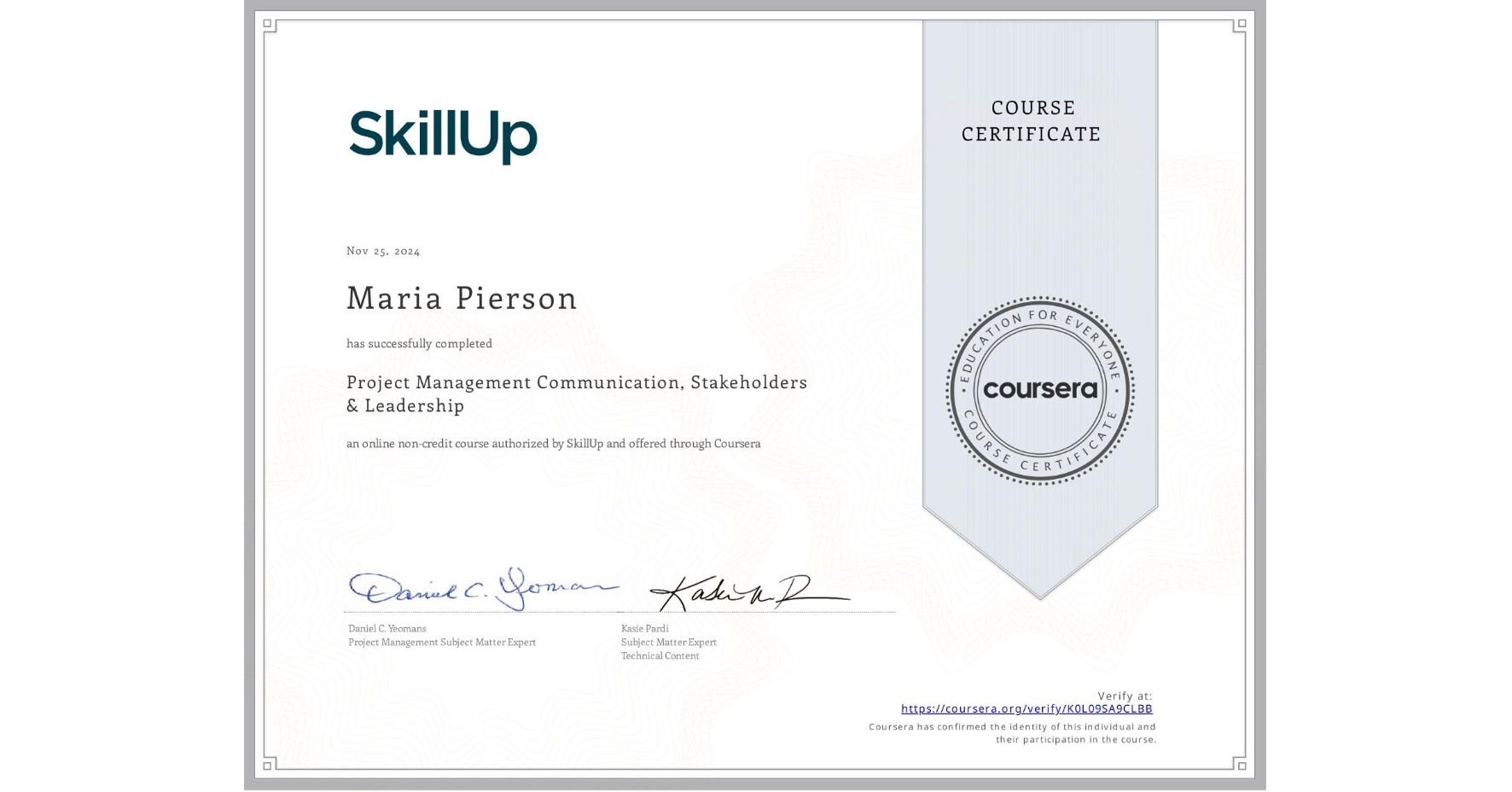 View certificate for Maria Pierson, Project Management Communication, Stakeholders & Leadership , an online non-credit course authorized by SkillUp and offered through Coursera