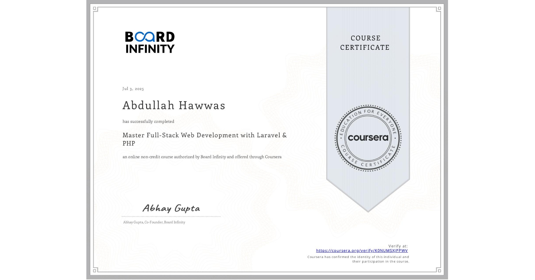 View certificate for Abdullah Hawwas, Master Full-Stack Web Development with Laravel & PHP, an online non-credit course authorized by Board Infinity  and offered through Coursera