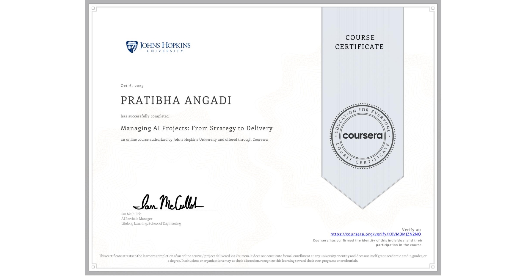 View certificate for PRATIBHA ANGADI, Managing AI Projects: From Strategy to Delivery, an online non-credit course authorized by Johns Hopkins University and offered through Coursera