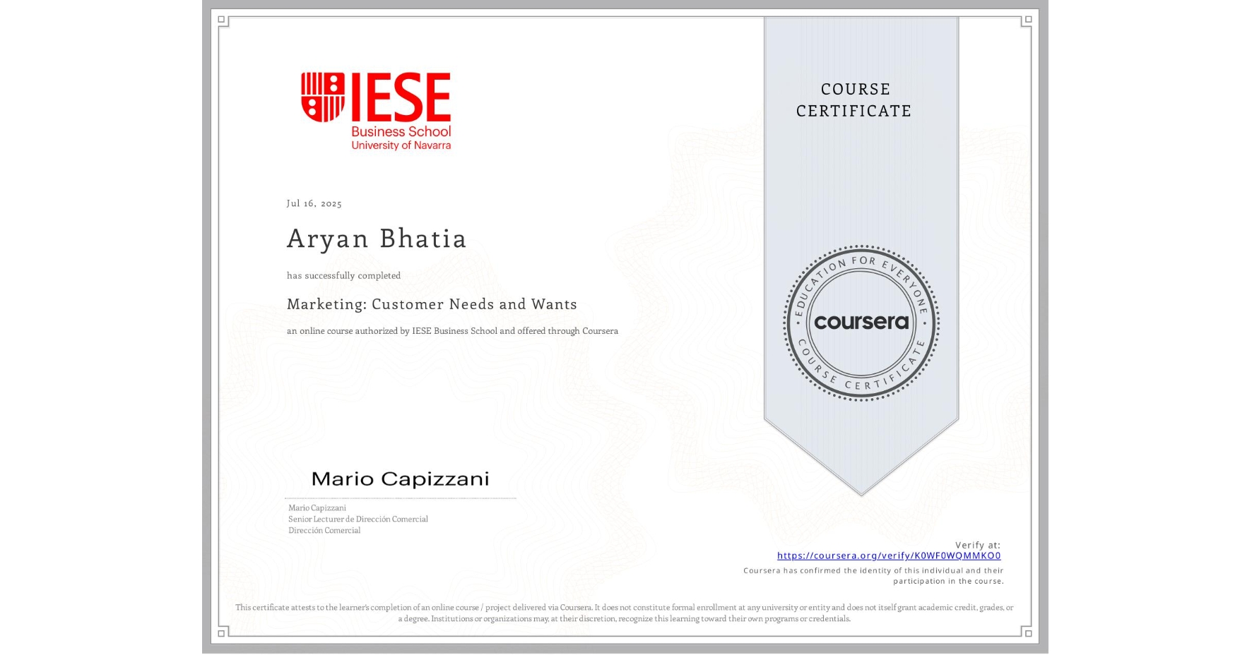 View certificate for Aryan Bhatia, Marketing: Customer Needs and Wants, an online non-credit course authorized by IESE Business School and offered through Coursera
