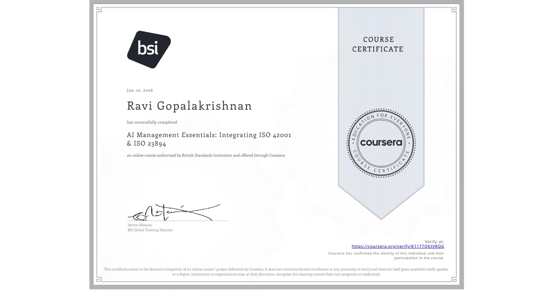 View certificate for Ravi Gopalakrishnan, AI Management Essentials: Integrating ISO 42001 & ISO 23894, an online non-credit course authorized by British Standards Institution and offered through Coursera