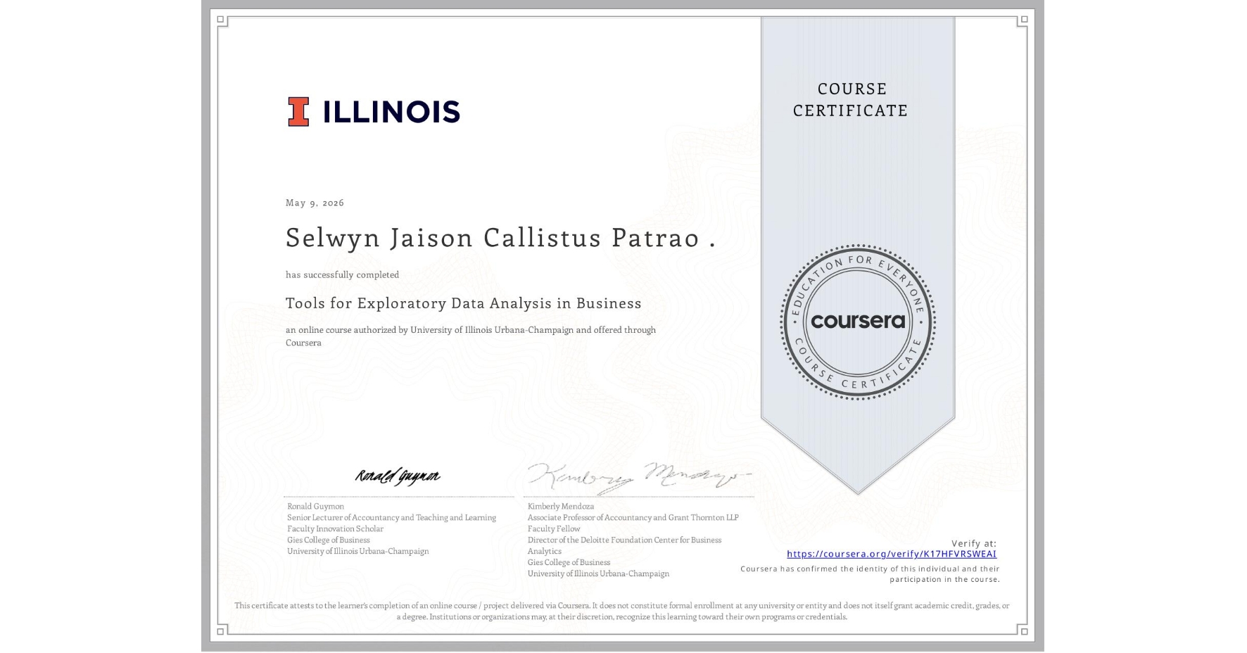 View certificate for Selwyn Jaison Callistus Patrao ., Tools for Exploratory Data Analysis in Business, an online non-credit course authorized by University of Illinois Urbana-Champaign and offered through Coursera