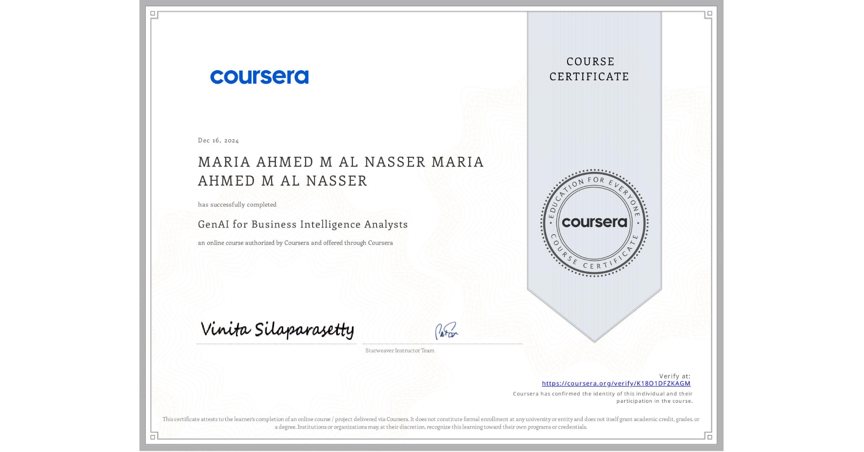 View certificate for MARIA AHMED M AL NASSER MARIA AHMED M AL NASSER, GenAI for Business Intelligence Analysts, an online non-credit course authorized by Coursera and offered through Coursera
