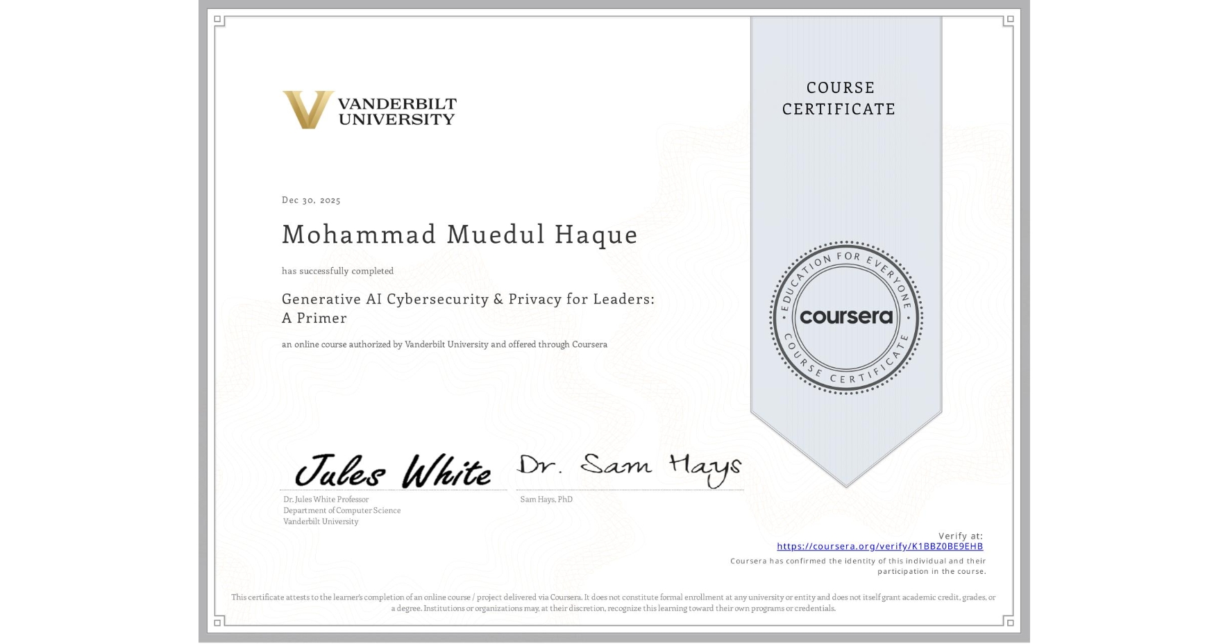 View certificate for Mohammad Muedul Haque, Generative AI Cybersecurity & Privacy for Leaders: A Primer, an online non-credit course authorized by Vanderbilt University and offered through Coursera
