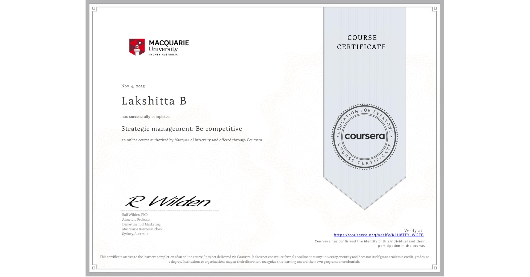 View certificate for Lakshitta B , Strategic management: Be competitive, an online non-credit course authorized by Macquarie University and offered through Coursera