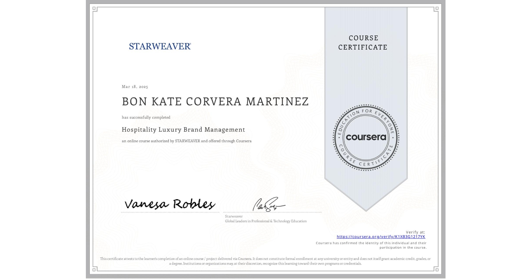 View certificate for BON KATE CORVERA MARTINEZ, Hospitality Luxury Brand Management, an online non-credit course authorized by STARWEAVER and offered through Coursera