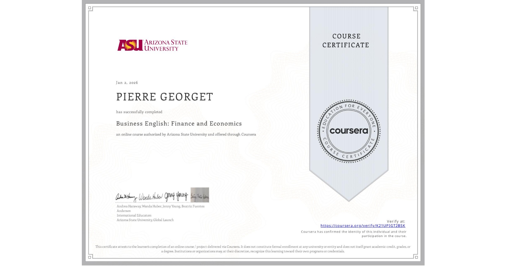 View certificate for PIERRE GEORGET, Business English: Finance and Economics, an online non-credit course authorized by Arizona State University and offered through Coursera