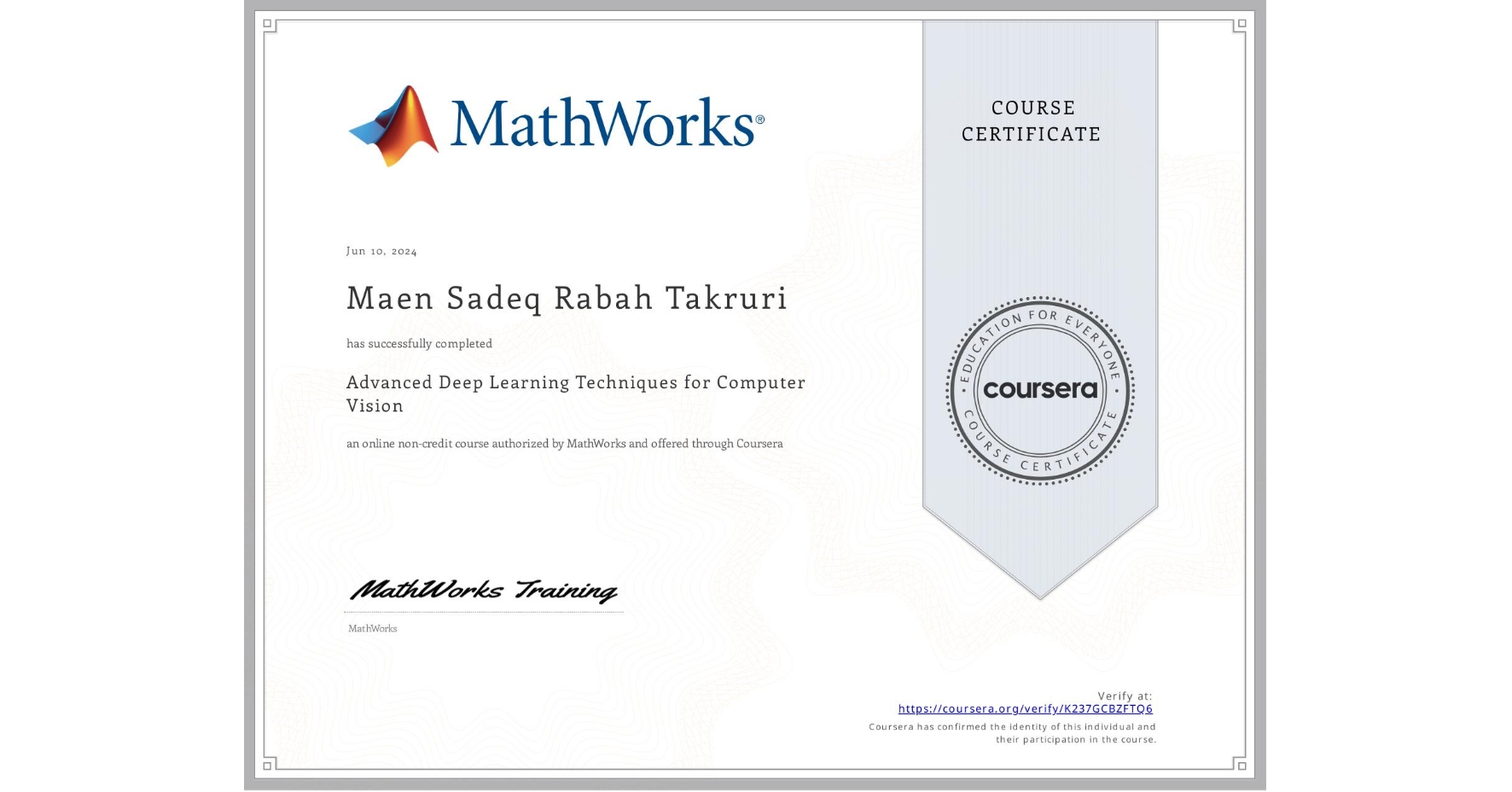 View certificate for Maen Sadeq Rabah Takruri, Advanced Deep Learning Techniques for Computer Vision, an online non-credit course authorized by MathWorks and offered through Coursera