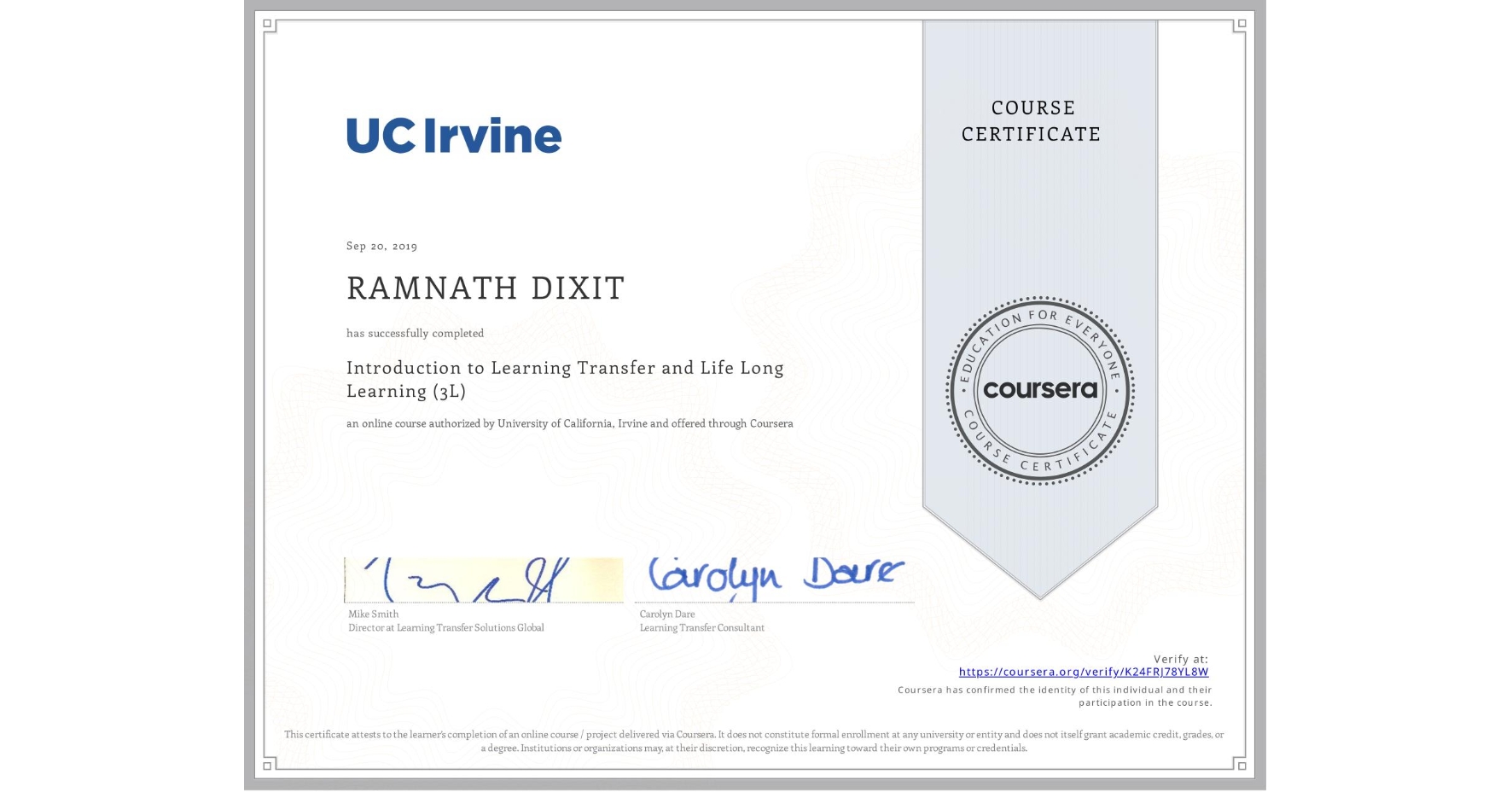 View certificate for RAMNATH DIXIT, Introduction to Learning Transfer and Life Long Learning (3L), an online non-credit course authorized by University of California, Irvine and offered through Coursera