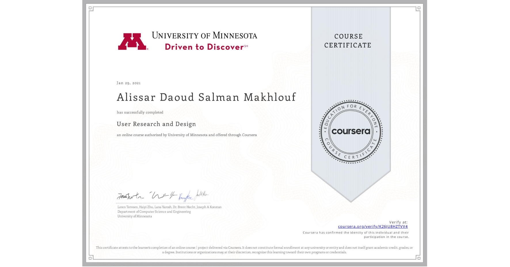 View certificate for Alissar Daoud Salman Makhlouf, User Research and Design, an online non-credit course authorized by University of Minnesota and offered through Coursera