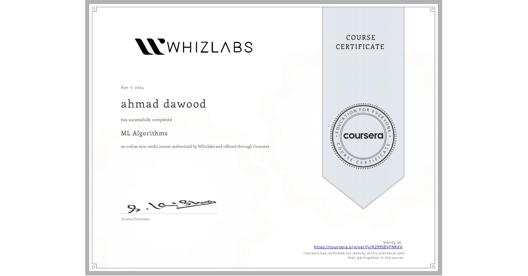 View certificate for ahmad dawood, ML Algorithms, an online non-credit course authorized by Whizlabs and offered through Coursera