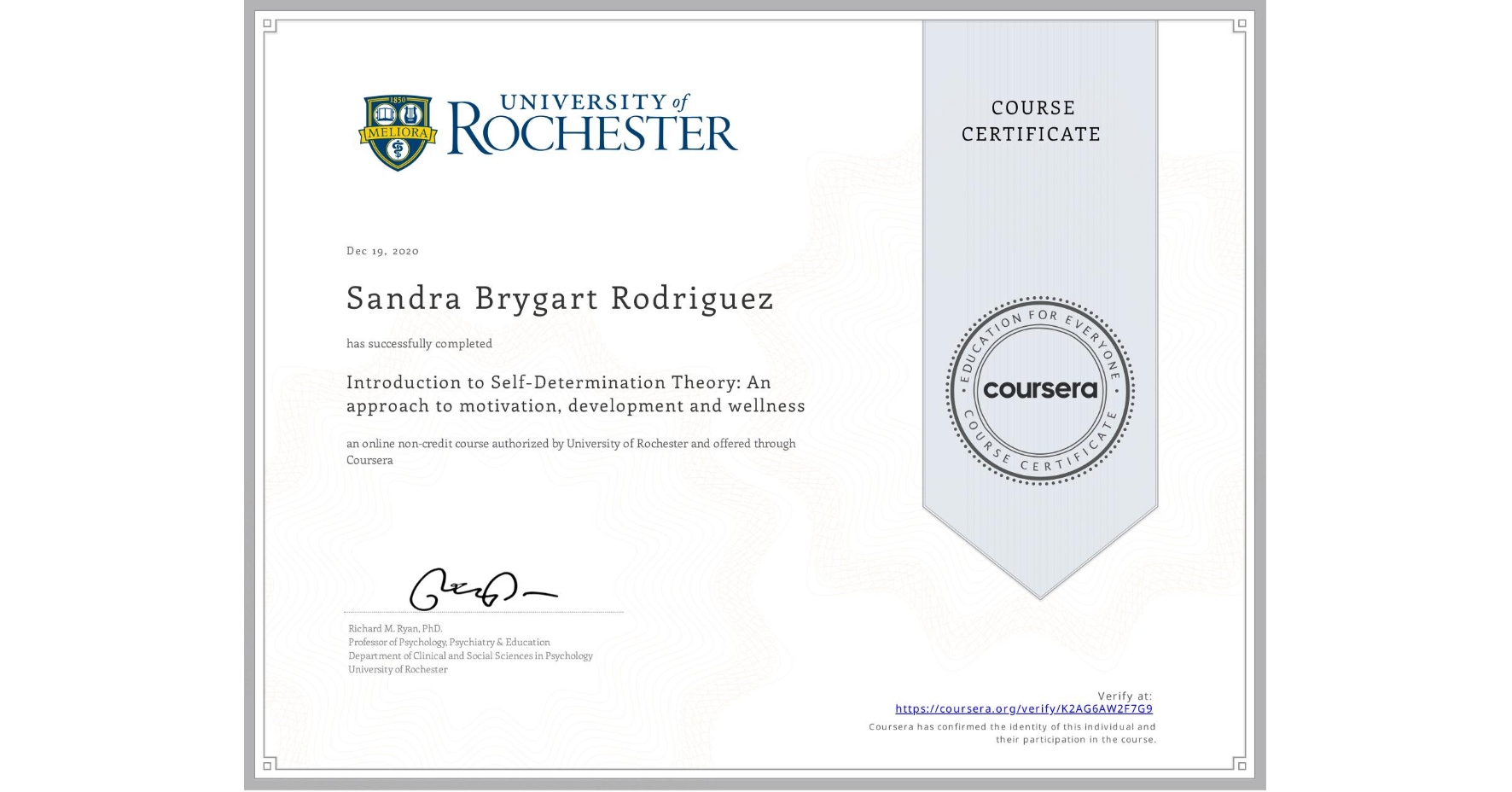 View certificate for Sandra Brygart Rodriguez, Introduction to Self-Determination Theory: An approach to motivation, development and wellness, an online non-credit course authorized by University of Rochester and offered through Coursera
