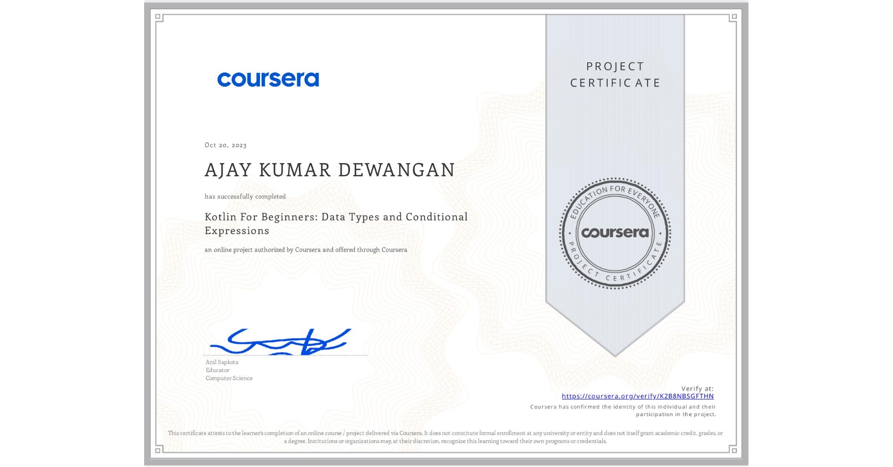 View certificate for AJAY KUMAR DEWANGAN , Kotlin For Beginners: Data Types and Conditional Expressions, an online non-credit course authorized by Coursera and offered through Coursera