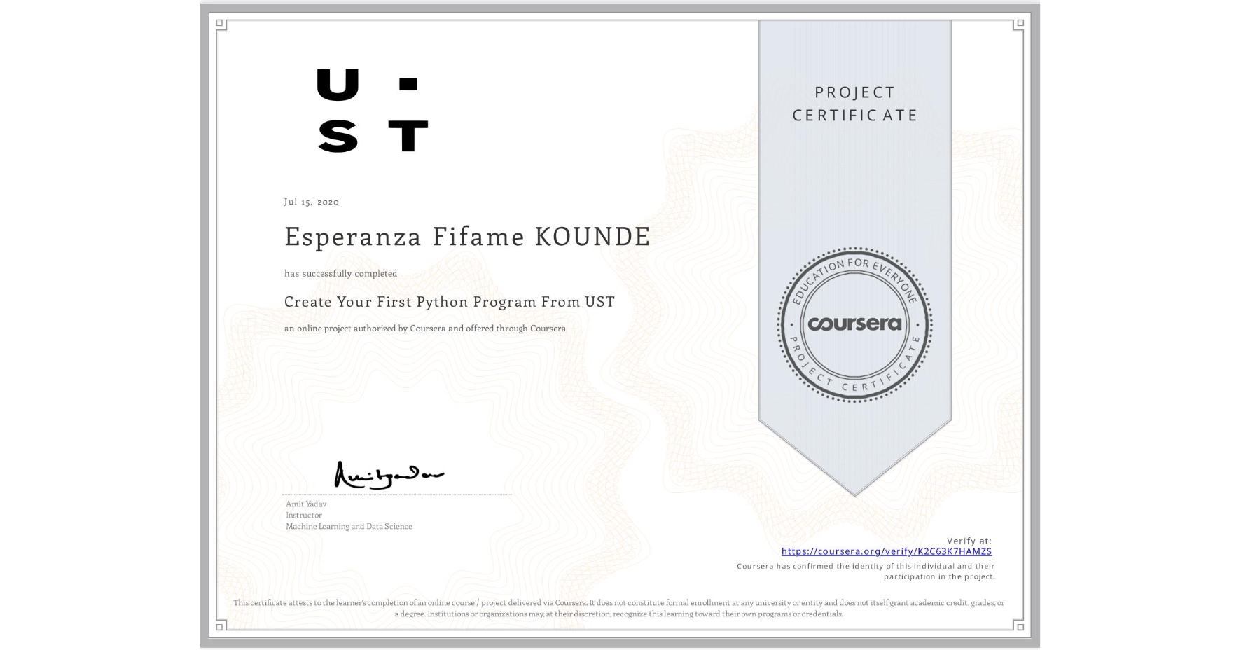 View certificate for Esperanza Fifame KOUNDE, Create Your First Python Program From UST, an online non-credit course authorized by Coursera and offered through Coursera