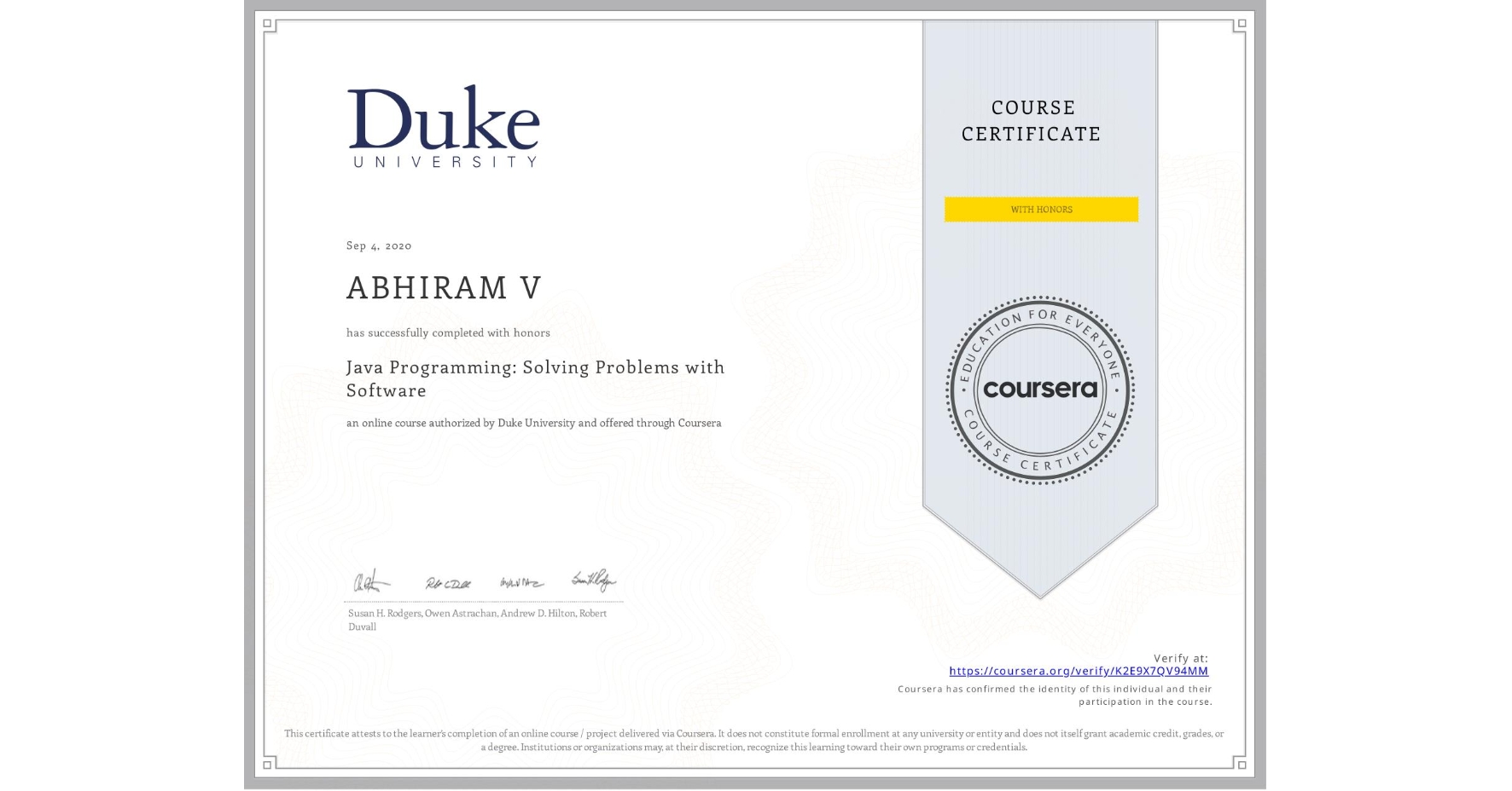 View certificate for ABHIRAM V, Java Programming: Solving Problems with Software, an online non-credit course authorized by Duke University and offered through Coursera
